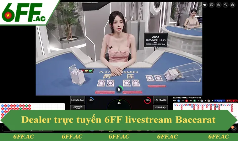 Dealer trực tuyến 6FF livestream bàn Baccarat