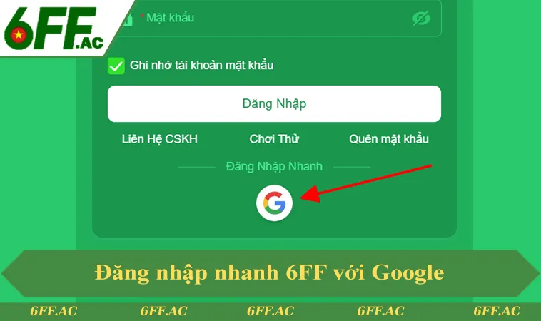 Đăng nhập nhanh 6FF với Google