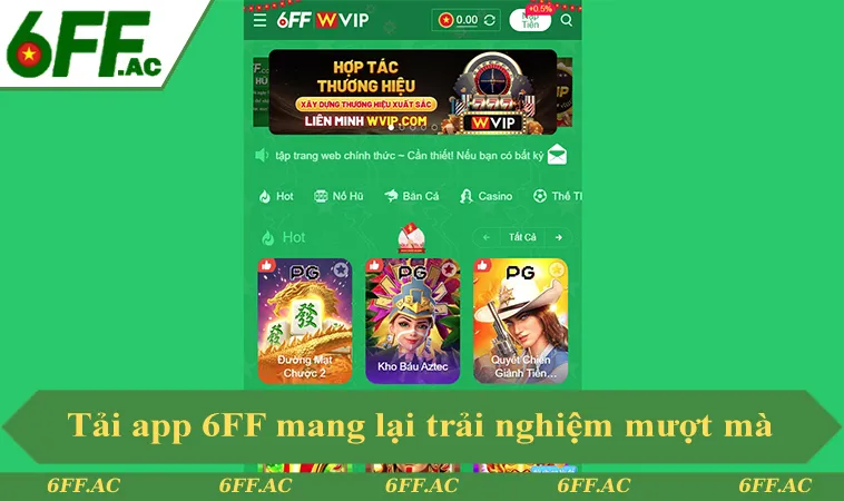 Tải app 6FF mang lại trải nghiệm mượt mà trên di động
